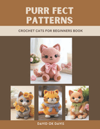 Purr fect Patterns: Crochet Cats for Beginners Book