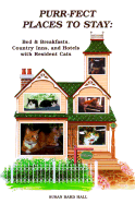 Purr-Fect Places to Stay: Bed & Breakfasts, Country Inns, & Hotels with Resident Cats - Hall, Susan Bard, and Amundson, Ken (Adapted by)