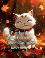 Purrfectly Colorful: A Cat Lover's Coloring Adventure