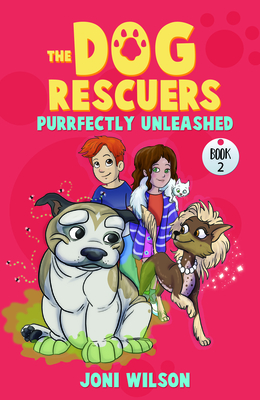 Purrfectly Unleashed: The Dog Rescuers - Wilson, Joni