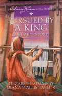 Pursued by a King: Abigail's Story