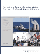 Pursuing a Comprehensive Vision for the U.S.-South Korea Alliance