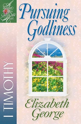 Pursuing Godliness: 1 Timothy - George, Elizabeth