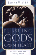 Pursuing God's Own Heart: Lessons from the Life of David