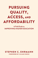 Pursuing Quality, Access, and Affordability: A Field Guide to Improving Higher Education