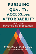 Pursuing Quality, Access, and Affordability: A Field Guide to Improving Higher Education