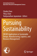 Pursuing Sustainability: Or/MS Applications in Sustainable Design, Manufacturing, Logistics, and Resource Management
