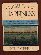 Pursuits of Happiness: The Social Development of Early Modern British Colonies and the Formation of American Culture