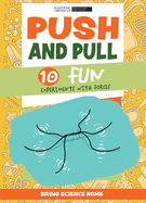 Push and Pull: 10 Fun Experiments with Forces