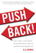 Push Back!: How to Take a Stand Against Groupthink, Bullies, Agitators, and Professional Manipulators