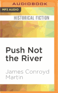 Push Not the River