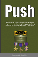 Push: One man's journey from Ranger school to the jungles of Vietnam