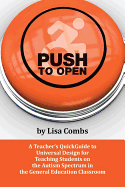 Push to Open: A Teacher's Quickguide to Universal Design for Teaching Students on the Autism Spectrum in the General Education Classroom