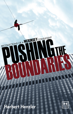 Pushing the Boundaries: Recollections of a Mckinsey Consultant - Henzler, Herbert