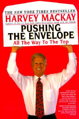 Pushing the Envelope: All the Way to the Top - MacKay, Harvey