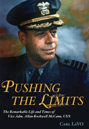 Pushing the Limits: The Remarkable Life and Times of Vice Adm. Allan Rockwell McCann, USN