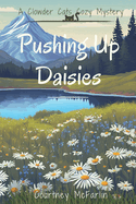 Pushing Up Daisies: A Clowder Cats Cozy Mystery Book 4