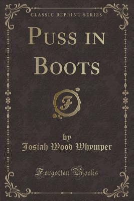 Puss in Boots (Classic Reprint) - Whymper, Josiah Wood