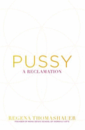 Pussy: A Reclamation