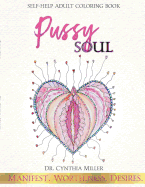 Pussy Soul: Manifest. Worthiness. Desires.: self-help adult coloring book