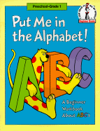 Put Me in the Alphabet!: A Beginner Workbook about ABC's