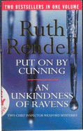 "Put on by Cunning" and "An Unkindness of Ravens" - Rendell, Ruth