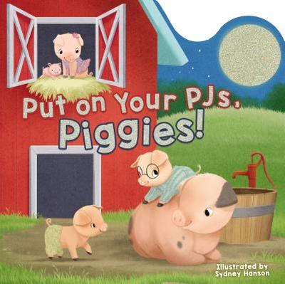 Put on Your PJs, Piggies! - Neutzling, Laura