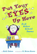 Put Your Eyes Up Here: And Other School Poems - Dakos, Kalli
