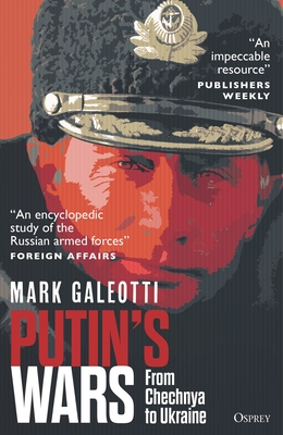 Putin's Wars: From Chechnya to Ukraine - Galeotti, Mark