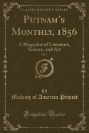Putnam's Monthly, 1856, Vol. 7: A Magazine of Literature, Science, and Art (Classic Reprint)