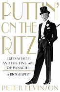 Puttin' on the Ritz: Fred Astaire and the Fine Art of Panache