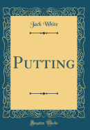 Putting (Classic Reprint)