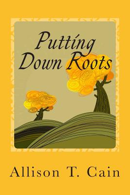 Putting Down Roots: Devotions that empower you through God's Word - Cain, Allison T