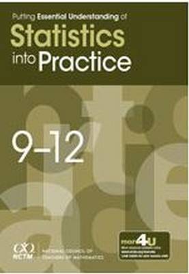 Putting Essential Understanding into Practice: Statistics, 9-12 - Mathematics, National Council of Teachers of