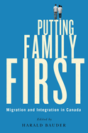 Putting Family First: Migration and Integration in Canada