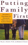 Putting Family First: Successful Strategies for Reclaiming Family Life in a Hurry-Up World - Doherty, William J, PH.D., and Carlson, Barbara Z