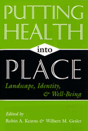 Putting Health Into Place: Landscape, Identity, and Well-Being