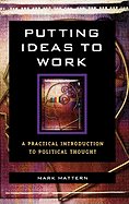 Putting Ideas to Work: A Practical Introduction to Political Thought