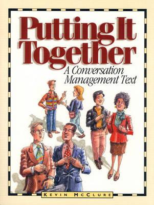 Putting It Together: A Conversation Management Text - McClure, Kevin