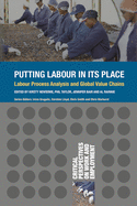 Putting Labour in Its Place: Labour Process Analysis and Global Value Chains