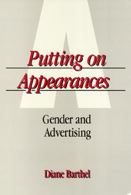 Putting on Appearances: Gender and Advertising - Barthel, Diane