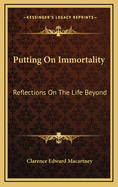 Putting on Immortality: Reflections on the Life Beyond