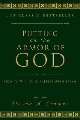 Putting on the Armor of God: How to Win Your Battles with Satan - Cramer, Steven