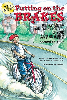 Putting on the Brakes: Understanding and Taking Control of Your ADD and ADHD - Quinn, Patricia O, MD, and Stern, Judith M