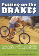 Putting on the Brakes: Young People's Guide to Understanding Attention Deficit Hyperactivity Disorder - Quinn, Patricia O, MD, and Stern, Judith M