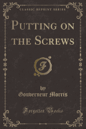 Putting on the Screws (Classic Reprint)