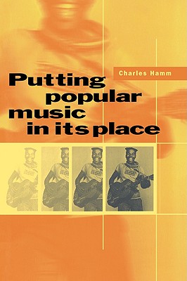 Putting Popular Music in Its Place - Hamm, Charles