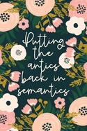 Putting The Antics Back In Semantics: A Funny SLP Quote - Speech Therapist Gift Notebook - SLP-A Lined Journal