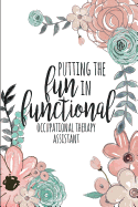 Putting the Fun in Functional Occupational Therapy Assistant: A Lined Notebook for OT Aides