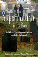 Putting the Supernatural in its Place: Folklore, the Hypermodern, and the Ethereal